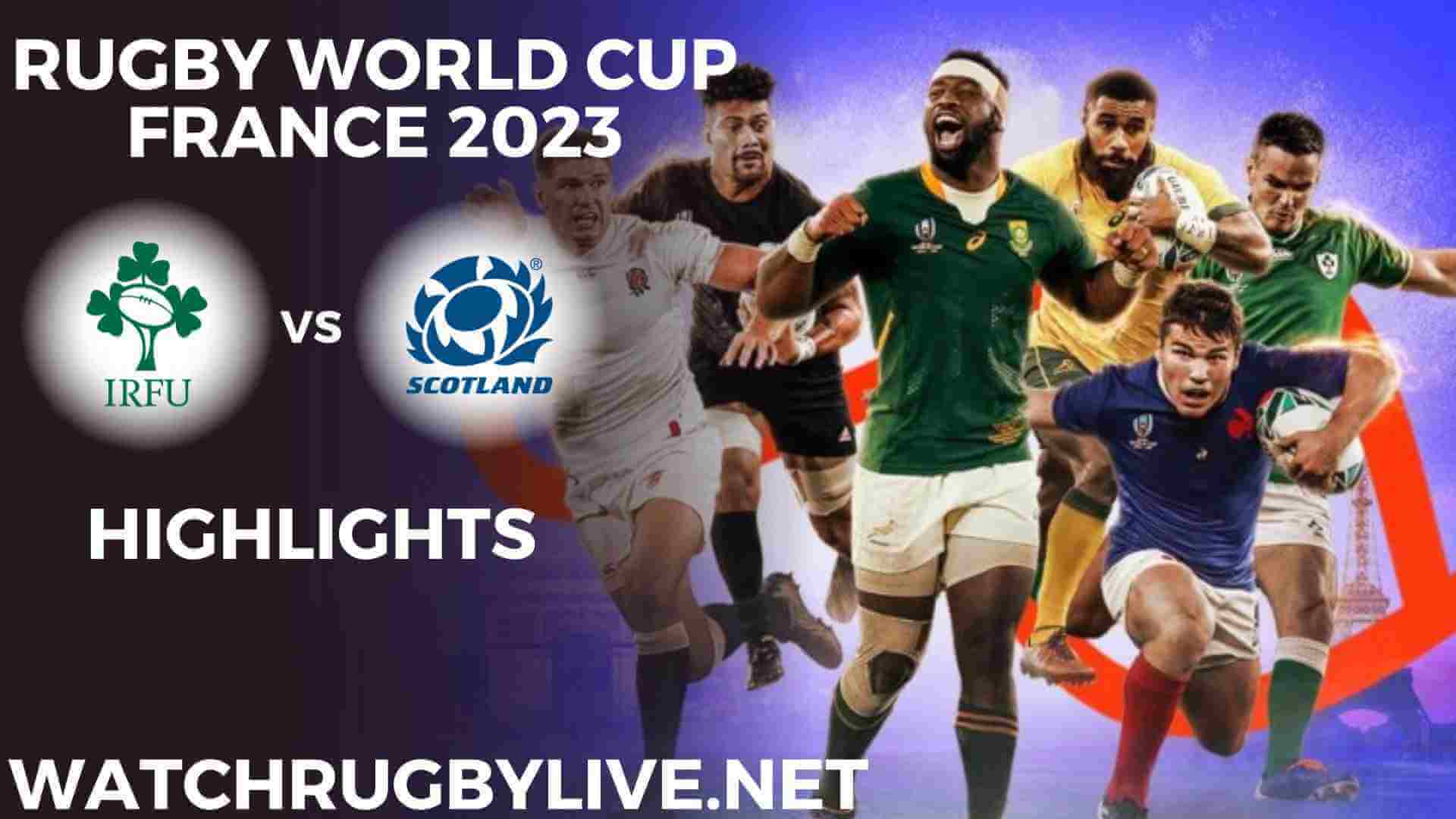 Ireland Vs Scotland Highlights Rugby World Cup 2023